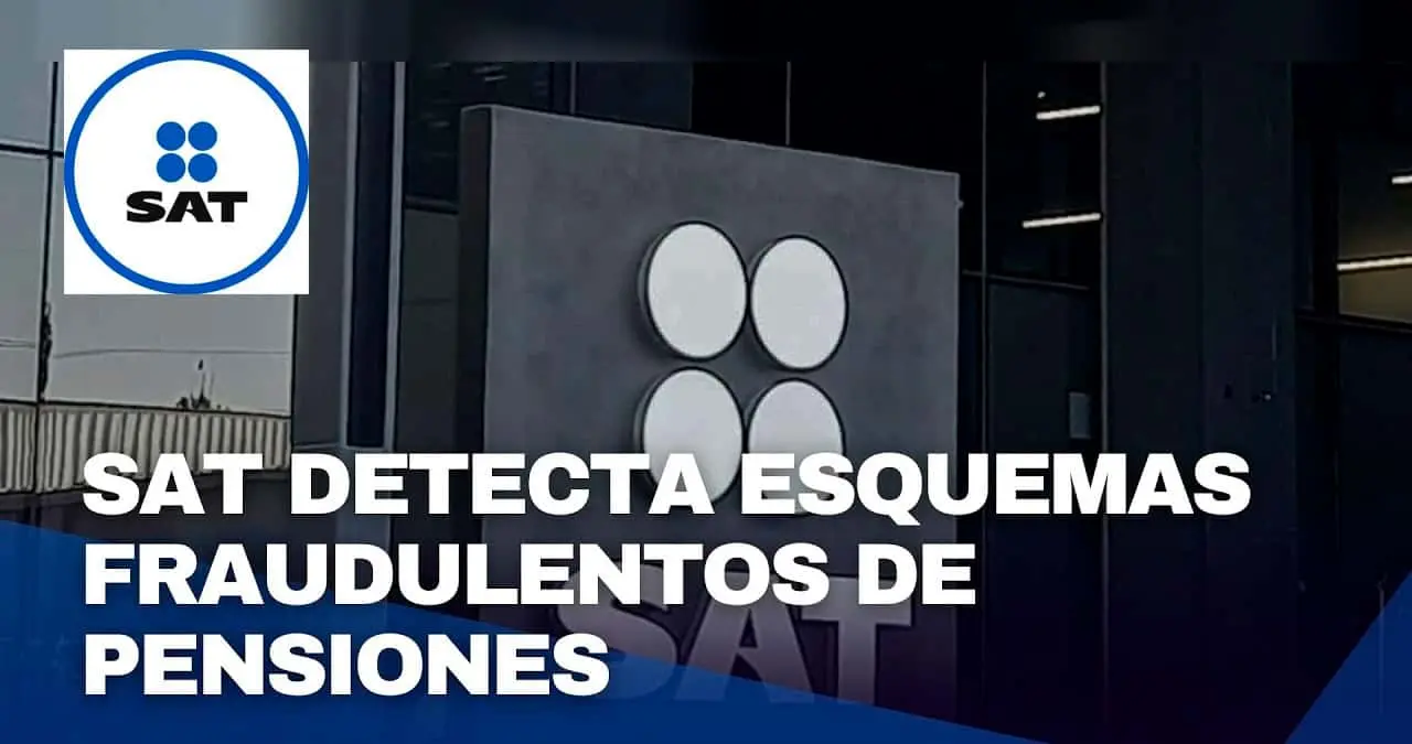 SAT detecta esquemas fraudulentos de pensiones que afectan a los trabajadores