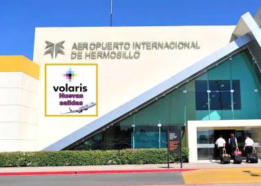 Volaris: Nueva ruta desde Hermosillo