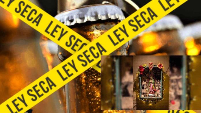 En estos lugares habrá Ley Seca por el día de la Virgen de Guadalupe En estos lugares habrá Ley Seca por el día de la Virgen de Guadalupe