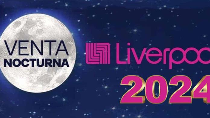 ¿Cuándo sería la próxima Venta Nocturna Liverpool en el 2024? ¿Cuándo sería la próxima Venta Nocturna Liverpool en el 2024?
