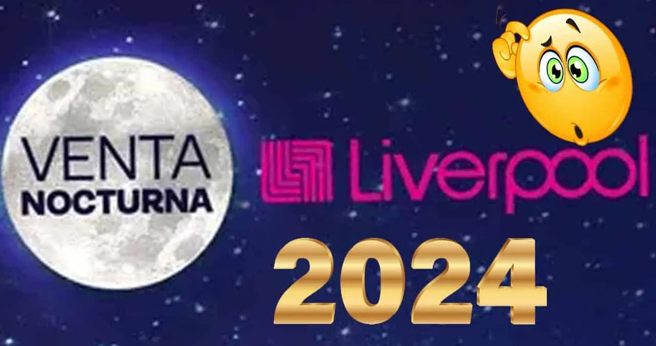 ¿Cuándo sería la primera Venta Nocturna Liverpool en el 2024?