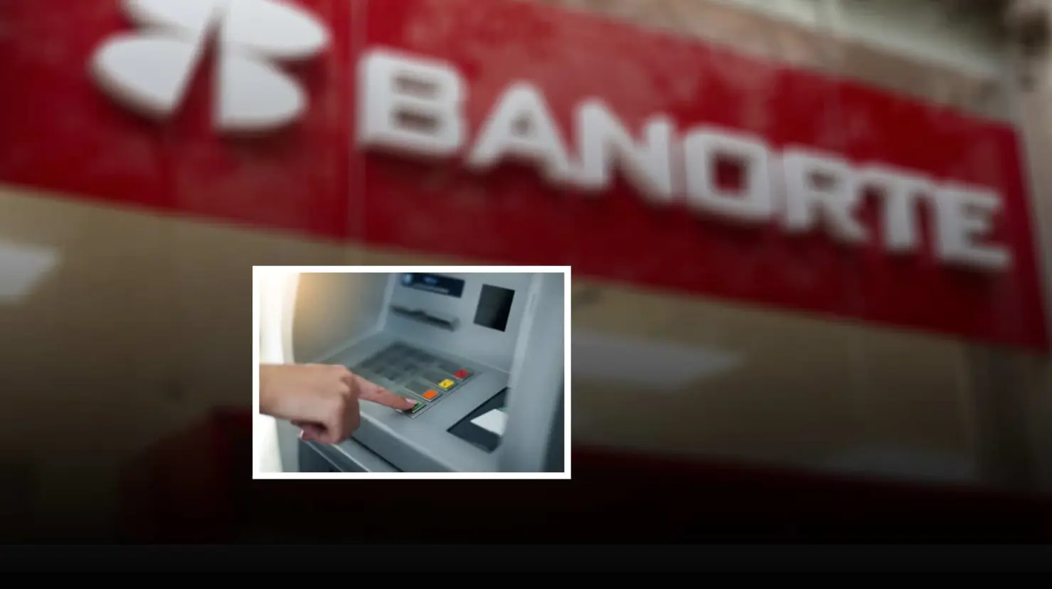 Banorte: Clientes con saldo mayor a 10 mil pesos verán este cambio en cajeros automáticos