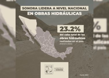 Destaca Sonora en obras hidr&aacute;ulicas