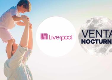 ¿Cuándo es la Venta Nocturna Liverpool por el Día del Padre? Aquí te decimos