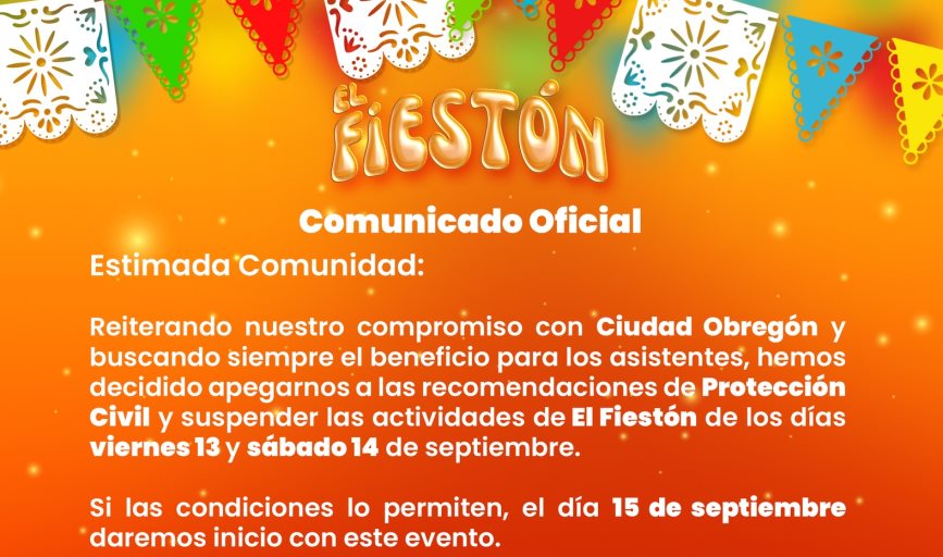 Por Ileana posponen inicio de El Fiestón en Ciudad Obregón