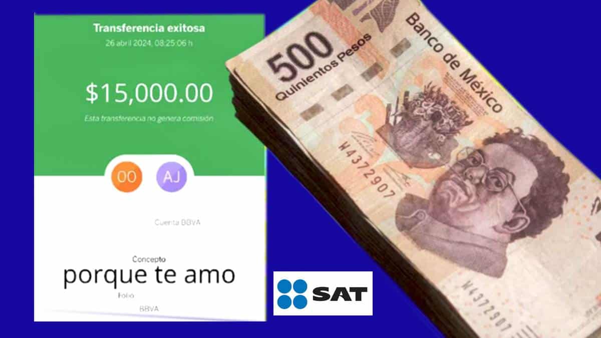 SAT hace esto si recibes más de 15 mil pesos mensuales en tu cuenta bancaria