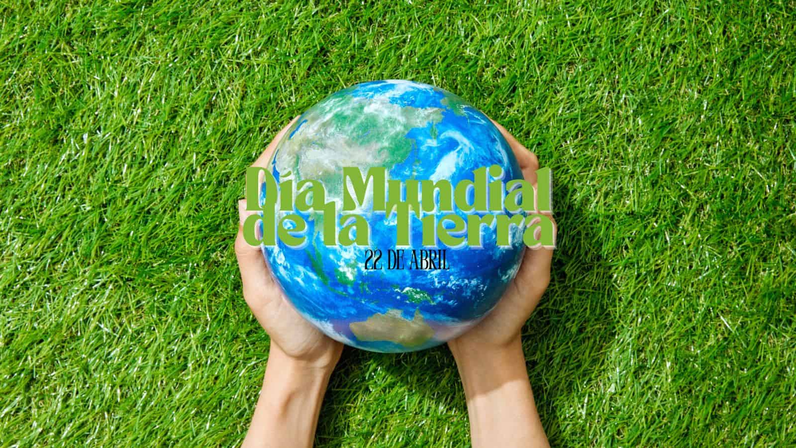¿Qué significa el Día Internacional de la Madre Tierra y por qué se celebra el 22 de abril?