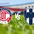 Toluca vs Monterrey: donde ver, posibles formaciones y horarios del partido de vuelta