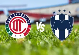 Toluca vs Monterrey: donde ver, posibles formaciones y horarios del partido de vuelta