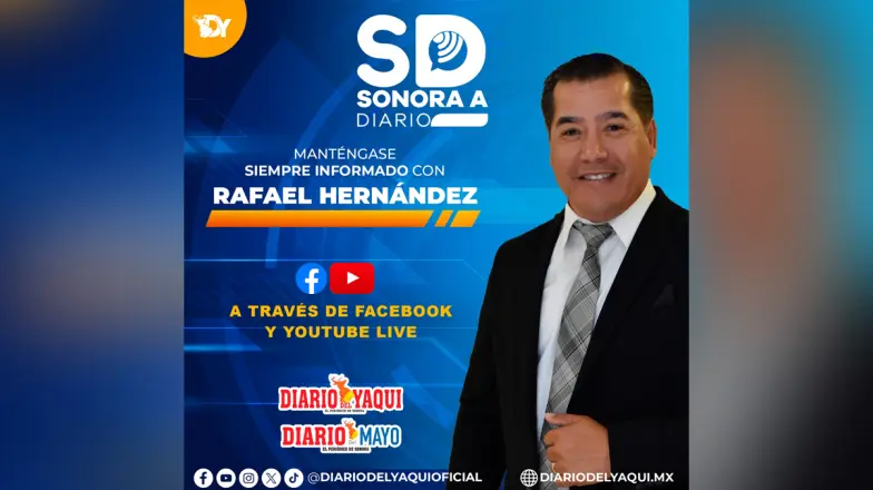 Sonora a Diario con Rafael Hernández, martes 13 de mayo de 2025