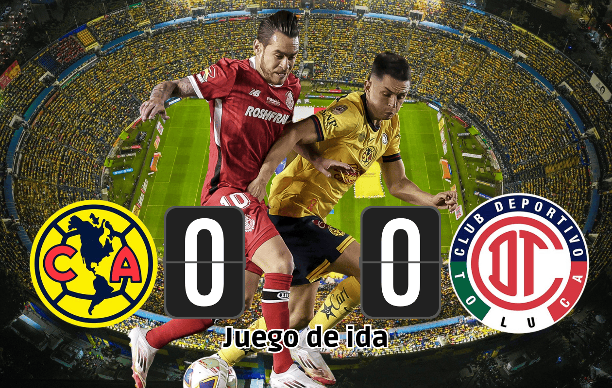 América y Toluca empatan a cero en la ida de la final del Clausura 2025
