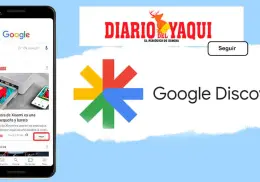 Google Discover: Así puedes ver de primera mano las noticias de DIARIO DEL YAQUI