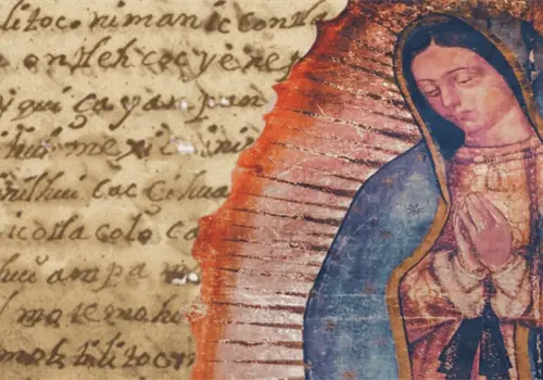 ¿Quién escribió el Nican Mopohua: el texto más antiguo sobre las apariciones de la Virgen de Guadalupe?