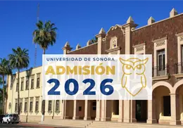 Universidad de Sonora abre registro de admisi&oacute;n 2026: Fechas, requisitos y costos para ingresar